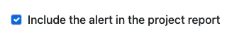 Screenshot of the checkbox to include an alert's details in the Project Report